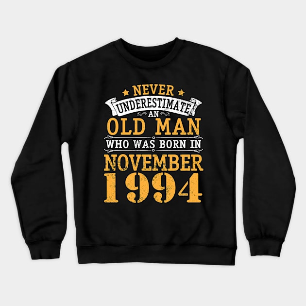 Happy Birthday 26 Years Old To Me You Never Underestimate An Old Man Who Was Born In November 1994 Crewneck Sweatshirt by bakhanh123